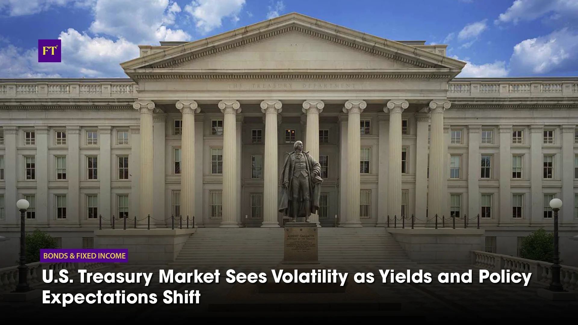 U.S. Treasury Market Sees Volatility as Yields and Policy Expectations Shift